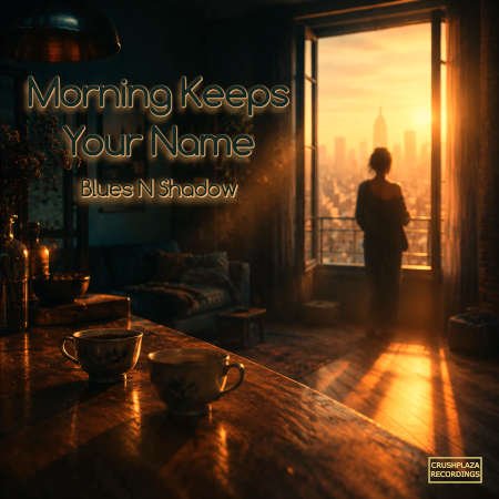 Morning Keeps Your Name - single cover by Blues N Shadow